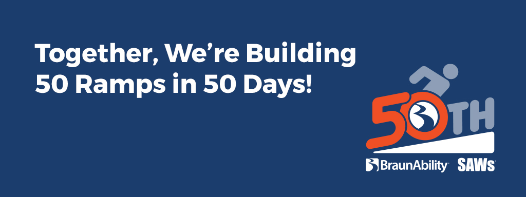 BraunAbility and SAWS Build 50 Ramps in 50 Days BraunAbility and SAWS Build 50 Ramps in 50 Days