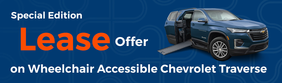 Special Edition Lease Offer Chevy Traverse Wheelchair Accessible SUV